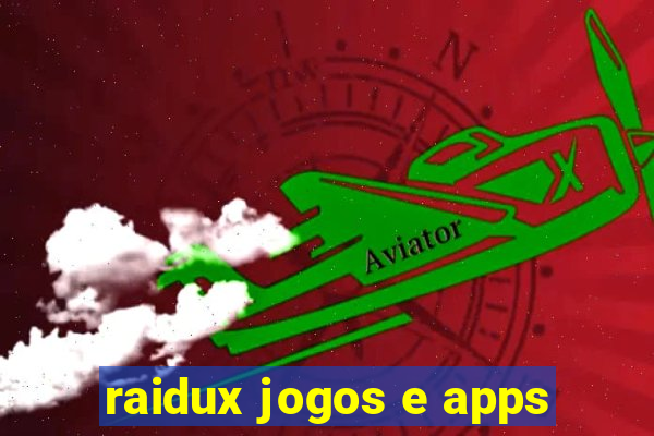 raidux jogos e apps