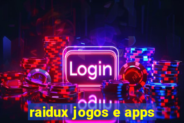 raidux jogos e apps