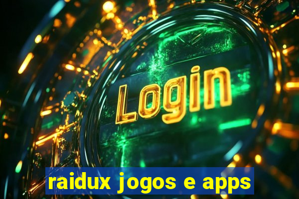 raidux jogos e apps