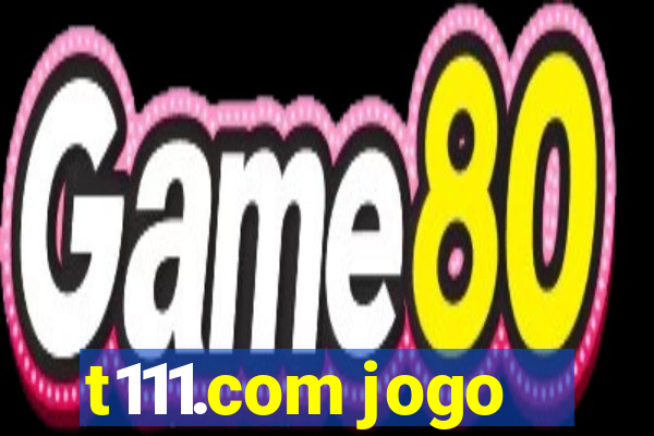 t111.com jogo