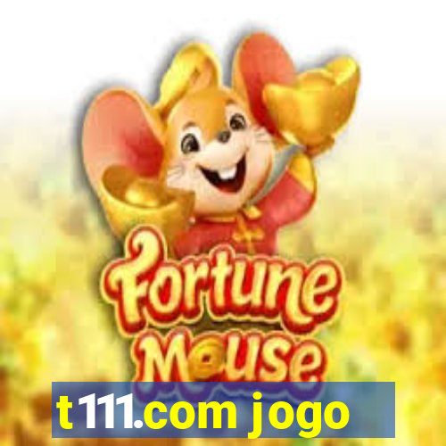 t111.com jogo