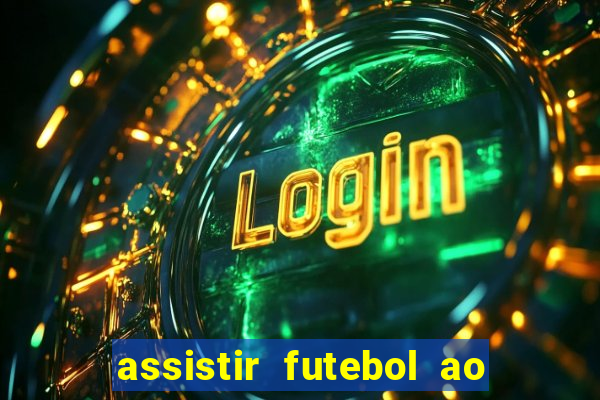 assistir futebol ao vivo sem virus