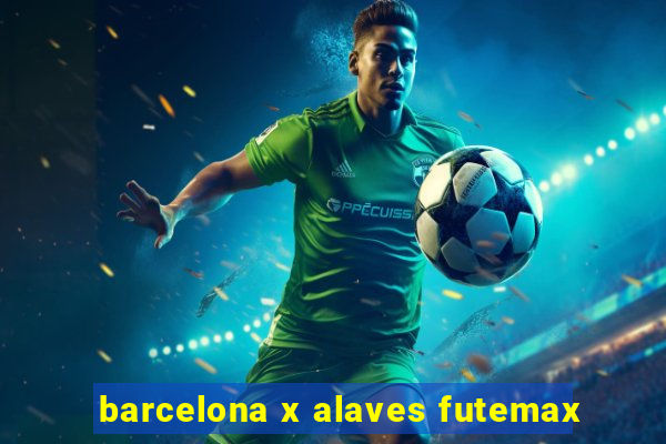 barcelona x alaves futemax