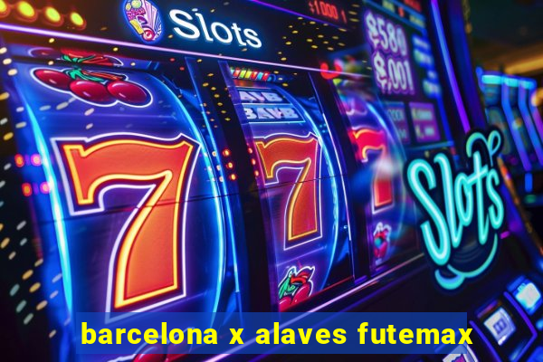 barcelona x alaves futemax