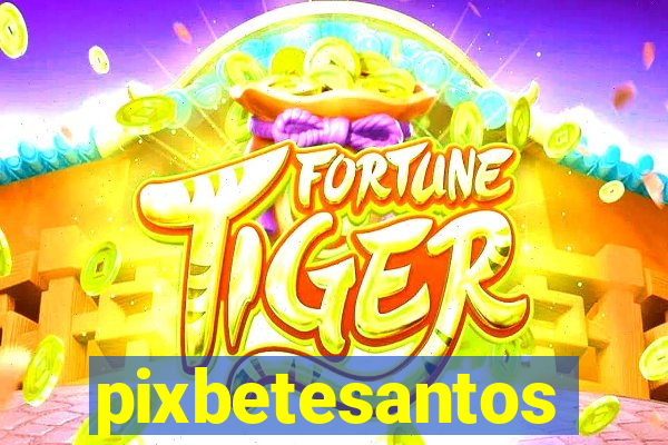 pixbetesantos