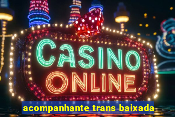 acompanhante trans baixada