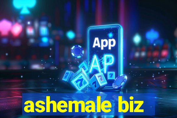 ashemale biz