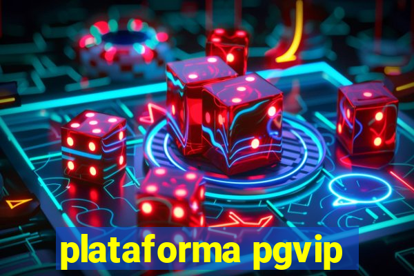 plataforma pgvip