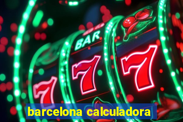 barcelona calculadora