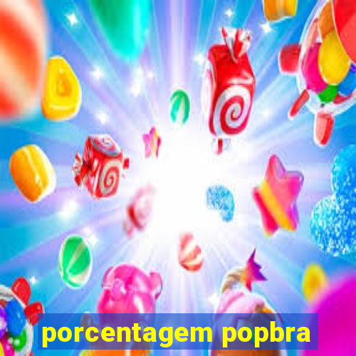 porcentagem popbra