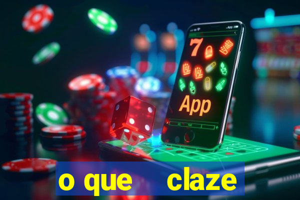 o que    claze