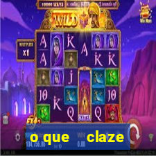 o que    claze