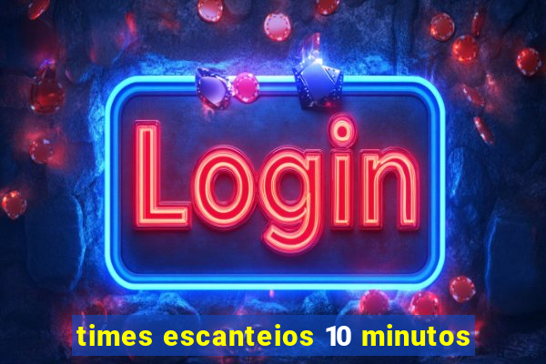 times escanteios 10 minutos