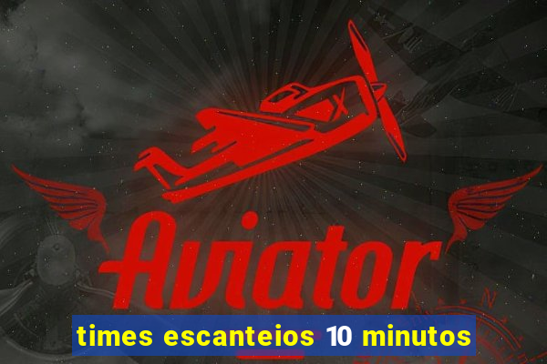 times escanteios 10 minutos