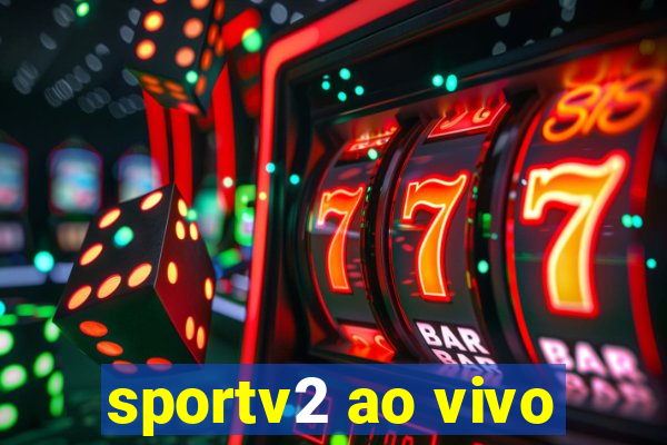 sportv2 ao vivo