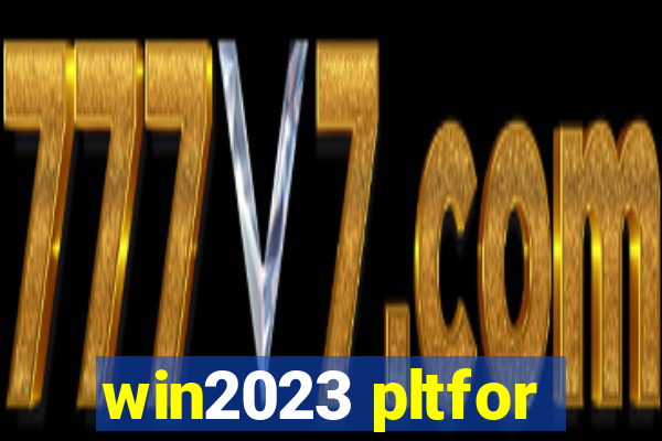 win2023 pltfor