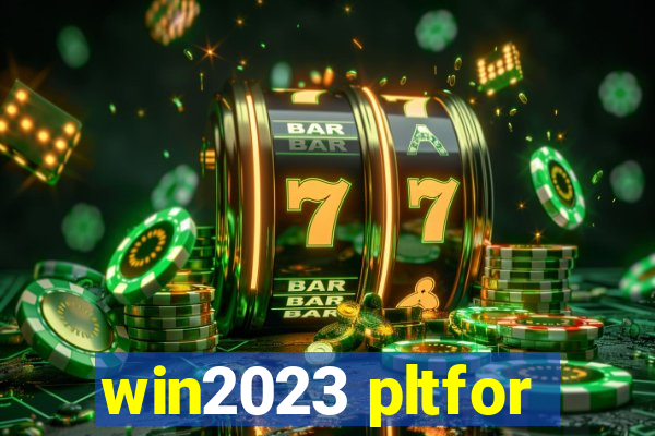 win2023 pltfor