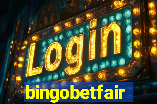 bingobetfair