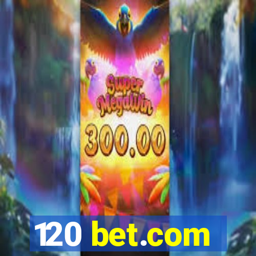 120 bet.com