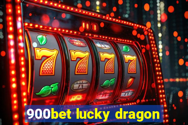 900bet lucky dragon