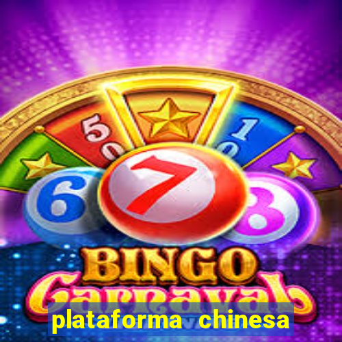 plataforma chinesa do jogo do tigrinho