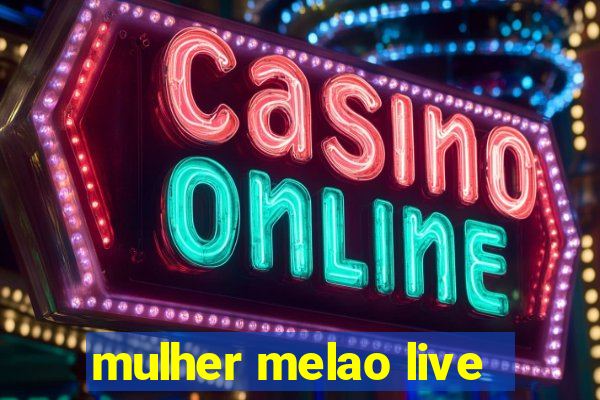 mulher melao live