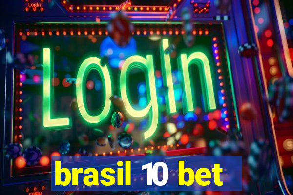 brasil 10 bet