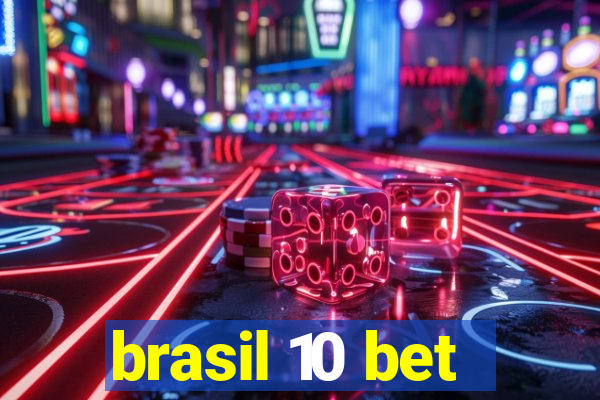 brasil 10 bet