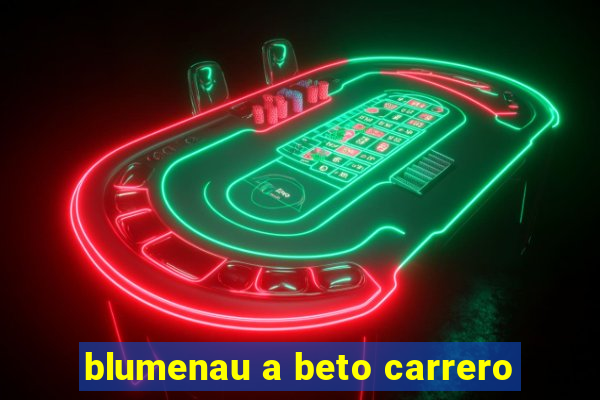 blumenau a beto carrero