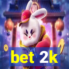 bet 2k