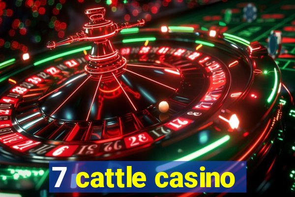 7 cattle casino