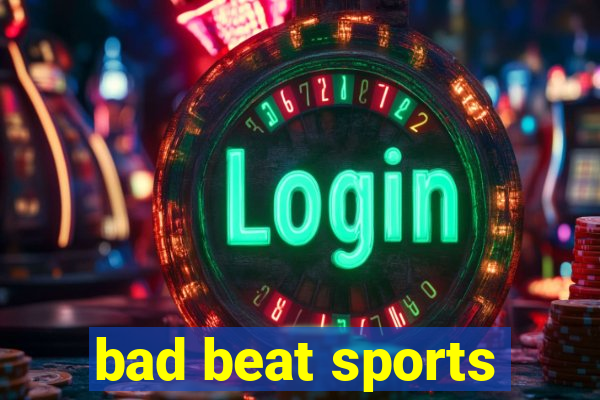 bad beat sports