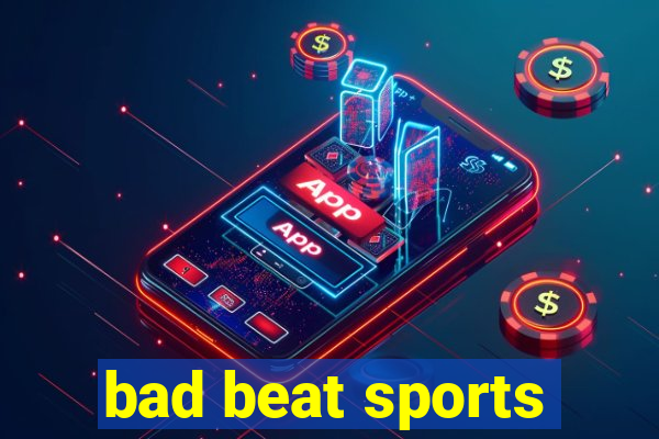 bad beat sports