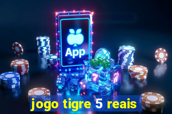 jogo tigre 5 reais