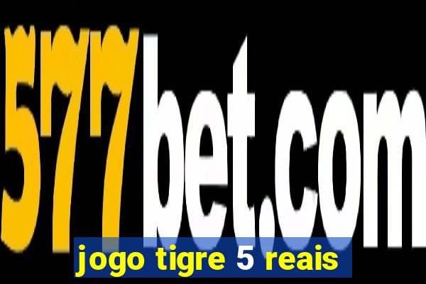 jogo tigre 5 reais