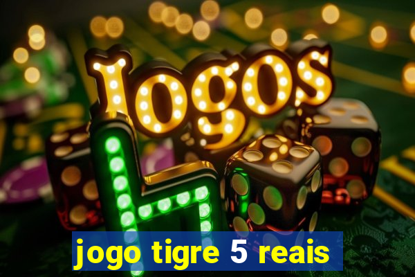 jogo tigre 5 reais