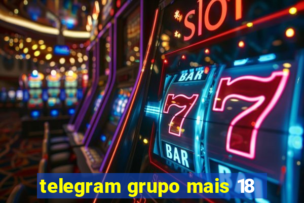 telegram grupo mais 18