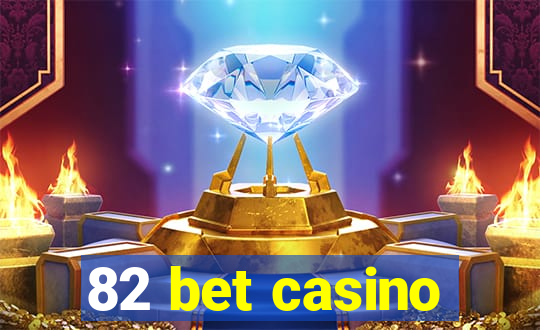 82 bet casino