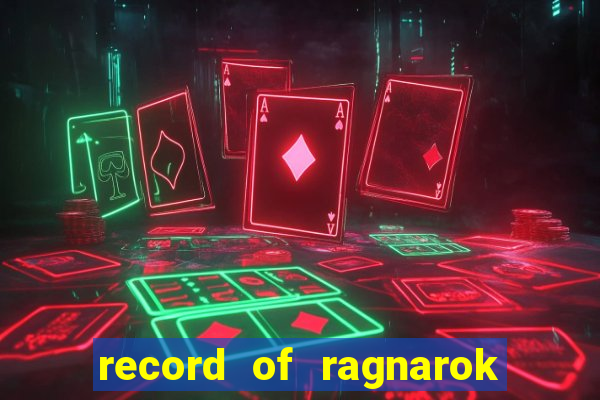 record of ragnarok 3 temporada online dublado