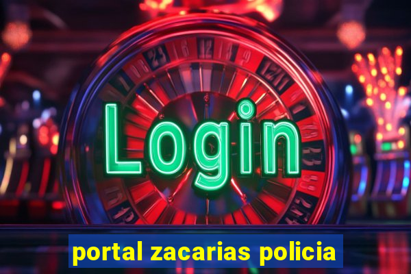 portal zacarias policia