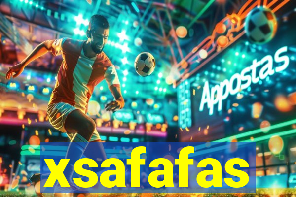 xsafafas