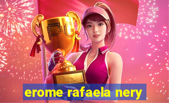 erome rafaela nery