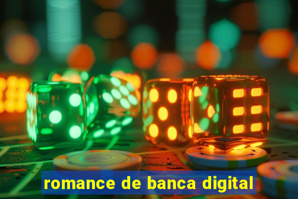 romance de banca digital