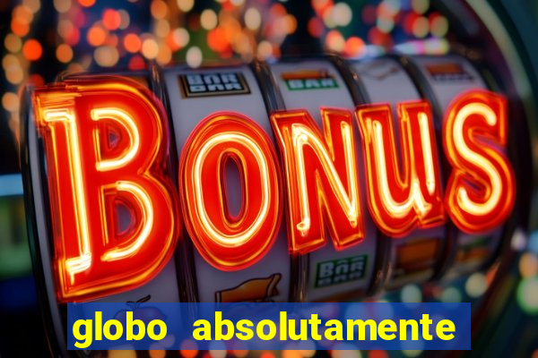 globo absolutamente sobretudo 2018