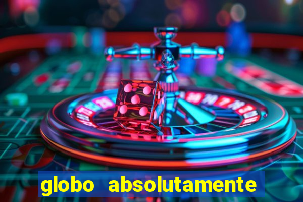 globo absolutamente sobretudo 2018