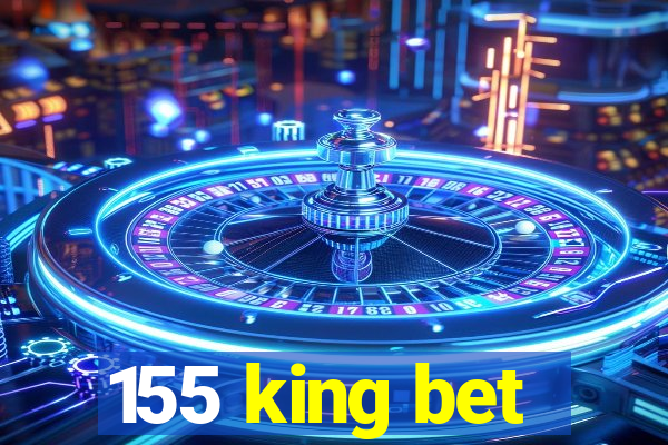 155 king bet