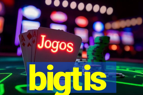 bigtis