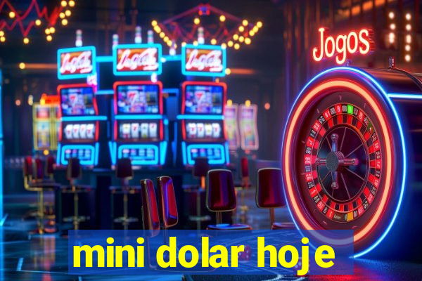 mini dolar hoje