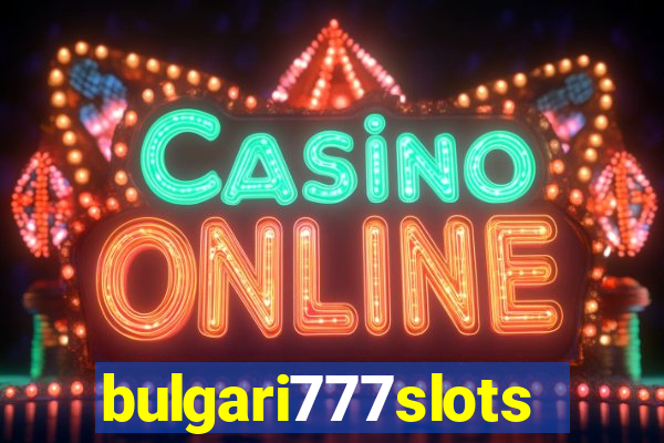 bulgari777slots.com