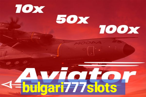 bulgari777slots.com